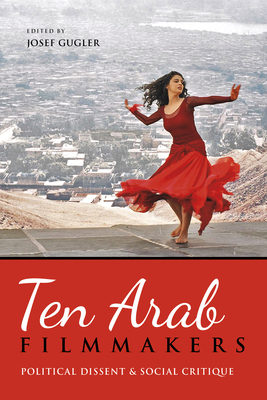 Ten Arab Filmmakers: Political Dissent and Social Critique