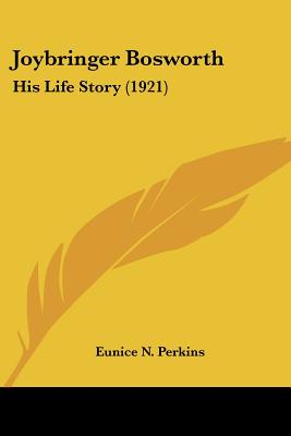 Joybringer Bosworth: His Life Story (1921)