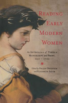 Reading Early Modern Women: An Anthology of Texts in Manuscript and Print, 1550-1700