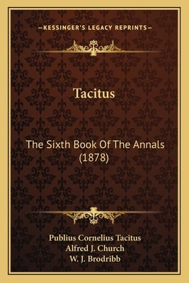 Tacitus: The Sixth Book Of The Annals (1878)