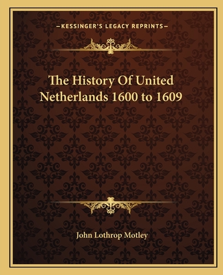 The History Of United Netherlands 1600 to 1609