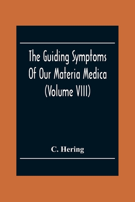 The Guiding Symptoms Of Our Materia Medica (Volume Viii)
