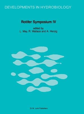 Rotifer Symposium IV: Proceedings of the Fourth Rotifer Symposium, Held in Edinburgh, Scotland, August 18-25, 1985