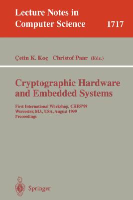 Cryptographic Hardware and Embedded Systems: First International Workshop, Ches'99 Worcester, Ma, Usa, August 12-13, 1999 Proceedings