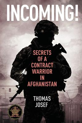 Incoming!: Secrets of a Contract Warrior in Afghanistan