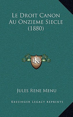 Le Droit Canon Au Onzieme Siecle (1880)