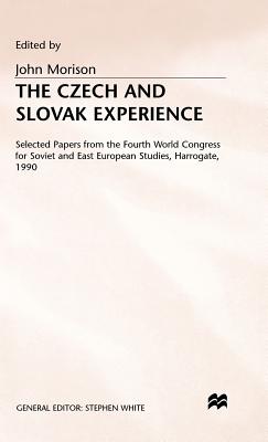 The Czech and Slovak Experience: Selected Papers from the Fourth World Congress for Soviet and East European Studies, Harrogate, 1990