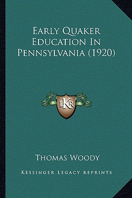 Early Quaker Education In Pennsylvania (1920)