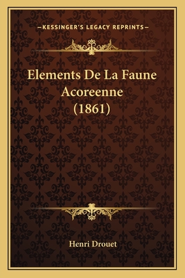 Elements De La Faune Acoreenne (1861)