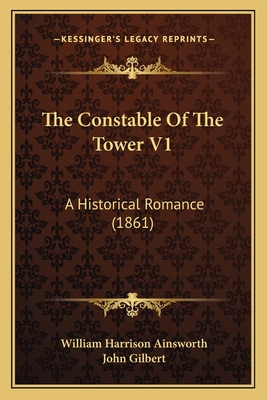 The Constable Of The Tower V1: A Historical Romance (1861)