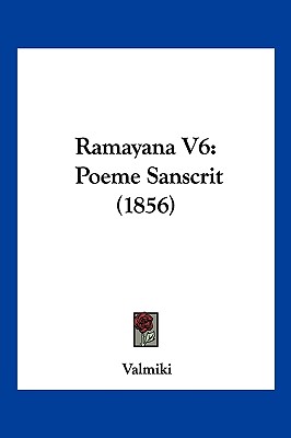 Ramayana V6: Poeme Sanscrit (1856)