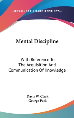 Mental Discipline: With Reference To The Acquisition And Communication Of Knowledge
