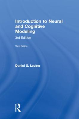 Introduction to Neural and Cognitive Modeling: 3rd Edition