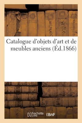 Catalogue d'Objets d'Art Et de Meubles Anciens