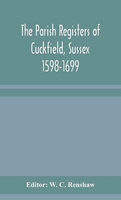 The Parish Registers Of Cuckfield, Sussex 1598-1699