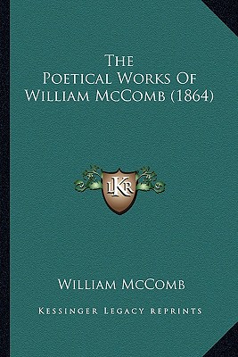 The Poetical Works Of William McComb (1864)