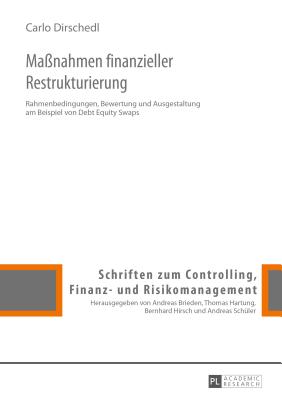 Maßnahmen finanzieller Restrukturierung: Rahmenbedingungen, Bewertung und Ausgestaltung am Beispiel von Debt Equity Swaps