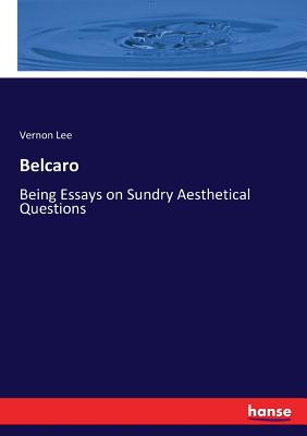Belcaro: Being Essays on Sundry Aesthetical Questions