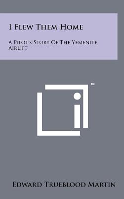 I Flew Them Home: A Pilot's Story of the Yemenite Airlift