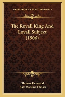 The Royall King And Loyall Subject (1906)