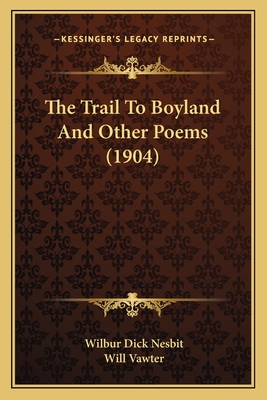 The Trail To Boyland And Other Poems (1904)