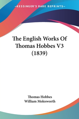 The English Works Of Thomas Hobbes V3 (1839)