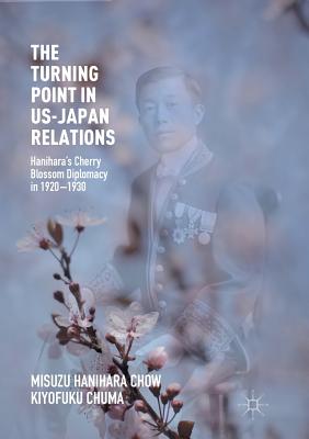 The Turning Point in Us-Japan Relations: Hanihara's Cherry Blossom Diplomacy in 1920-1930