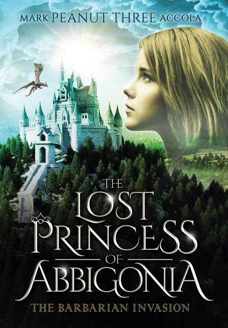 The Lost Princess of Abbigonia: The Barbarian Invasion