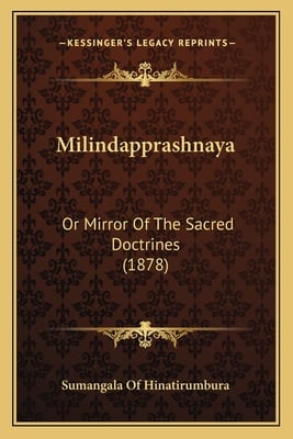 Milindapprashnaya: Or Mirror Of The Sacred Doctrines (1878)
