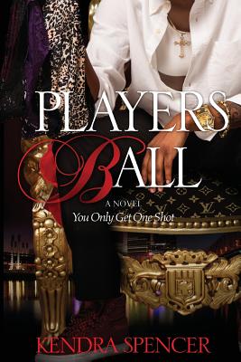 Players Ball: You Only Get One Shot