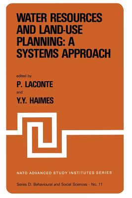 Water Resources and Land-Use Planning: A Systems Approach: Proceedings of the NATO Advanced Study Institute On: "Water Resources and Land-Use Planning