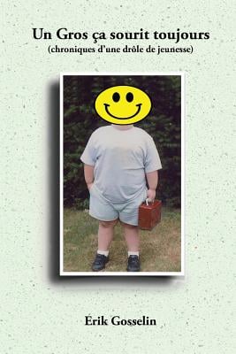 Un Gros ça sourit toujours: (chroniques d'une drôle de jeunesse)