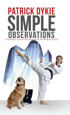 Simple Observations: A Humorous Look at the Absurdity of the World around Us