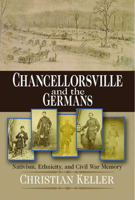 Chancellorsville and the Germans: Nativism, Ethnicity, and Civil War Memory