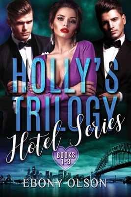 Holly's Trilogy: Books 1-3: Hotel Series