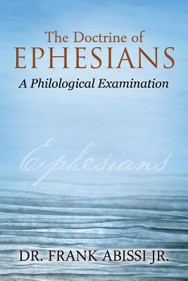 The Doctrine of Ephesians: A Philological Examination