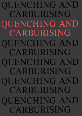 Quenching and Carburising: Proceedings of the 3rd International Seminar of the International Federation for Heat Treatment (Melbourne, 1991)