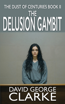 The Delusion Gambit: The Dust of Centuries II