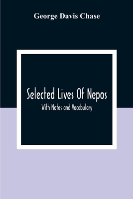 Selected Lives Of Nepos; With Notes And Vocabulary