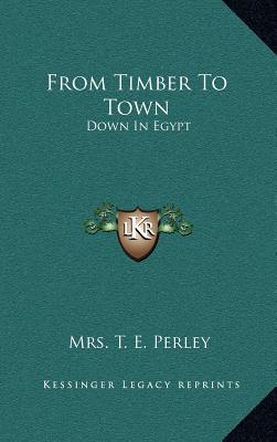 From Timber To Town: Down In Egypt