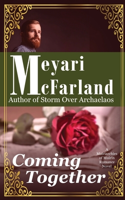 Coming Together: A Matriarchies of Muirin Romance Novel