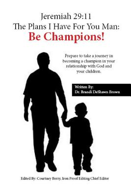 Jeremiah 29: 11 The Plans I Have For You, Man: Be Champions