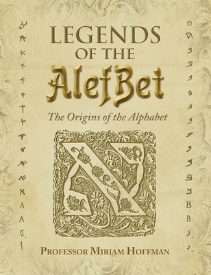 Legends of the AlefBet: The Origins of the Alphabet