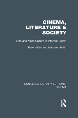 Cinema, Literature & Society: Elite and Mass Culture in Interwar Britain