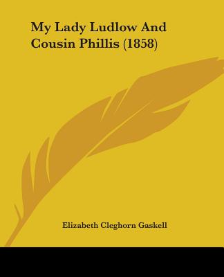 My Lady Ludlow And Cousin Phillis (1858)