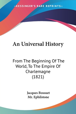 An Universal History: From The Beginning Of The World, To The Empire Of Charlemagne (1821)