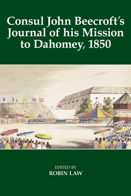 Consul John Beecroft's Journal of his Mission to Dahomey