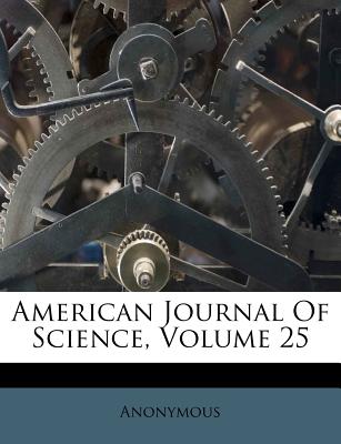 American Journal of Science, Volume 25