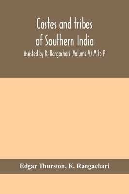 Castes And Tribes Of Southern India. Assisted By K. Rangachari (Volume V) M To P