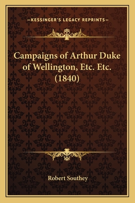 Campaigns of Arthur Duke of Wellington, Etc. Etc. (1840)